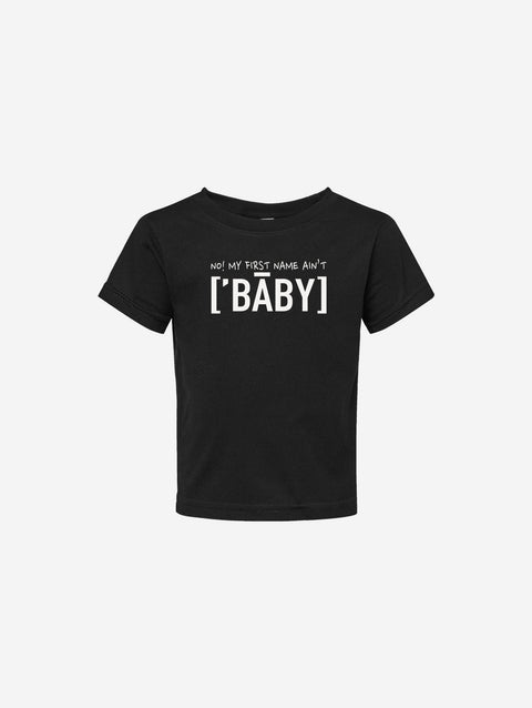 Black infant fine jersey tee with text reading "No, my first name ain't ['BABY']" printed on the front. Stylish and comfortable for little ones.