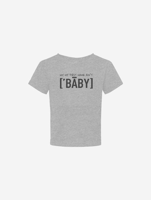 Gray infant fine jersey tee with text reading "No, my first name ain't ['BABY']" printed on the front. Soft and comfortable for babies.