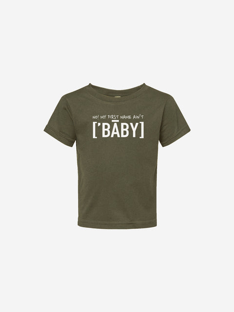 Olive green infant fine jersey tee with text reading "No, my first name ain't ['BABY']" printed on the front. Trendy and soft for everyday wear.