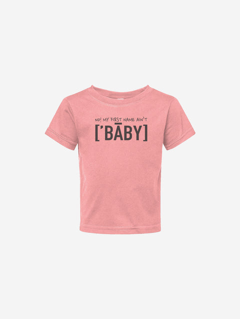 Pink infant fine jersey tee with text reading "No, my first name ain't ['BABY']" printed on the front. Adorable and cozy design.